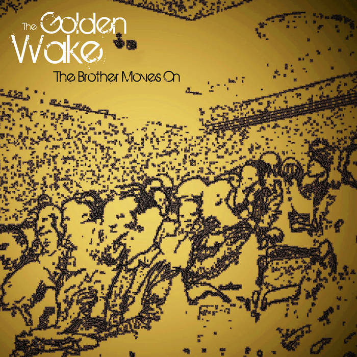 ALBUM: The Brother Moves On - The Golden Wake ​[​MASTERED]
