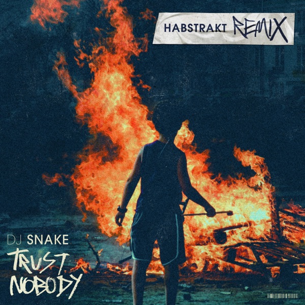 DJ Snake & Habstrakt - Trust Nobody (Habstrakt Remix)