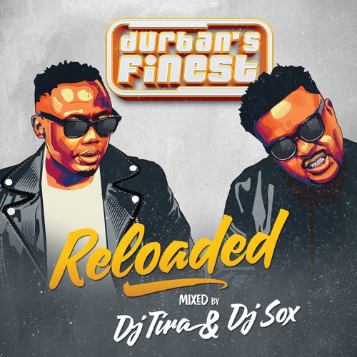 ALBUM: DJ Tira & Dj Sox - Durbans Finest - Reloaded