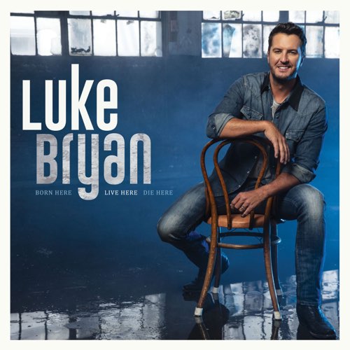 ALBUM: Luke Bryan - Born Here Live Here Die Here