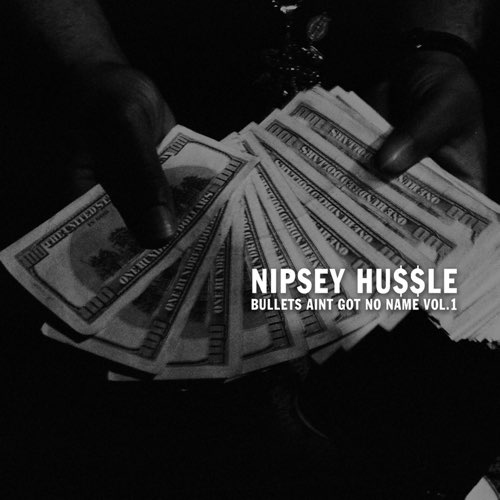 ALBUM: Nipsey Hussle - Bullets Ain't Got No Name, Vol. 1