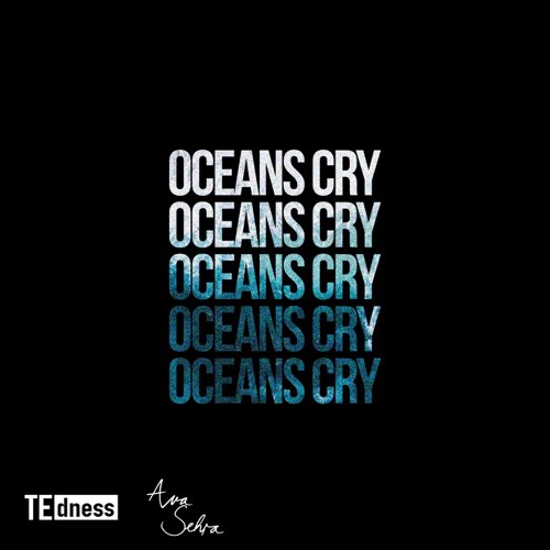 TE dness & Ava Sehra - Oceans Cry