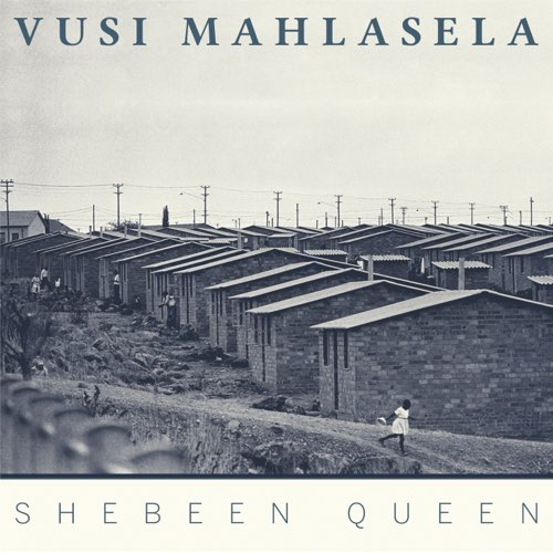 ALBUM: Vusi Mahlasela - Shebeen Queen