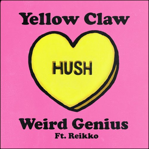 Yellow Claw & Weird Genius - Hush (feat. Reikko)
