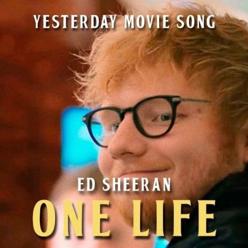 Ed Sheeran - One Life (Yesterday Movie Song)