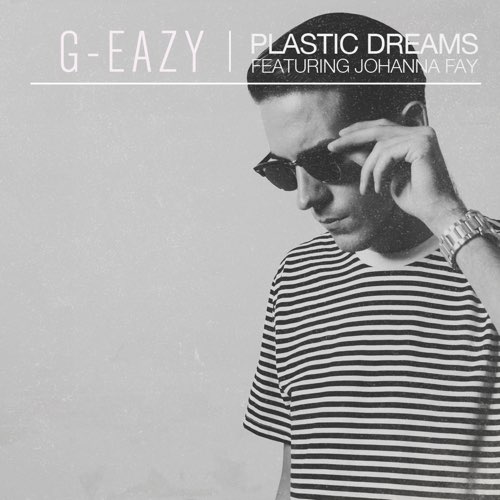 G-Eazy - Plastic Dreams (feat. Johanna Fay)