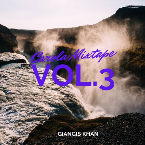 ALBUM: Giangis Khan - Carola Mixtape, Vol. 3