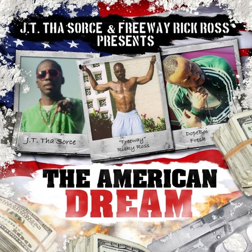 J.T. Tha Sorce, Freeway & Rick Ross - An American Dream