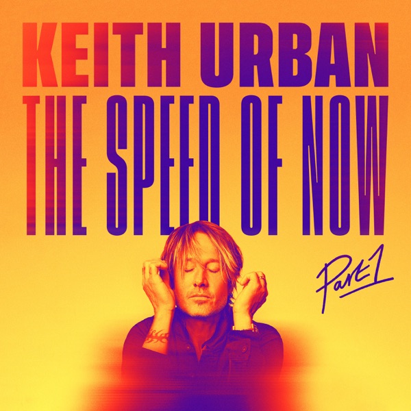 ALBUM: Keith Urban - THE SPEED OF NOW Part 1