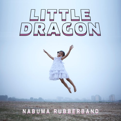 ALBUM: Little Dragon - Nabuma Rubberband
