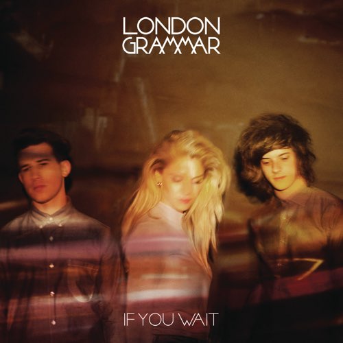 ALBUM: London Grammar - If You Wait (Deluxe Version)