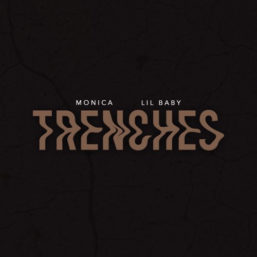 Monica & Lil Baby - TRENCHES