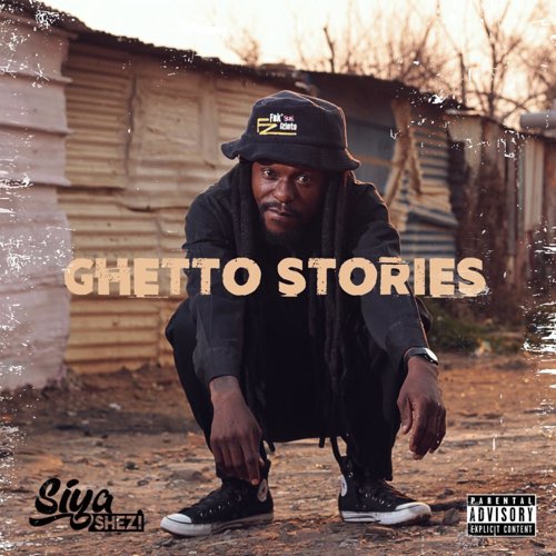 ALBUM: Siya Shezi - Ghetto Stories