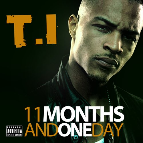 ALBUM: T.I. - 11 Months and One Day