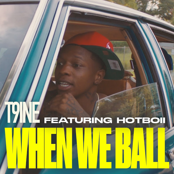 T9ine - When We Ball (feat. Hotboii)