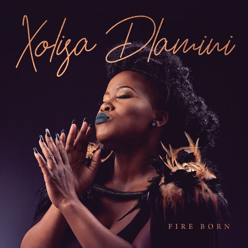 ALBUM: Xolisa Dlamini - Fire Born