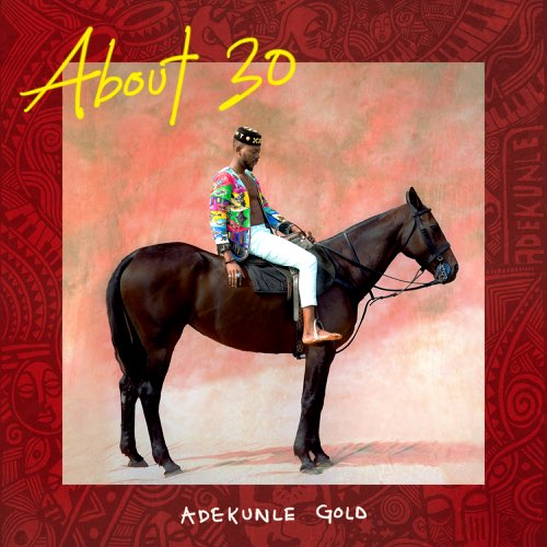 Album: Adekunle Gold - About 30