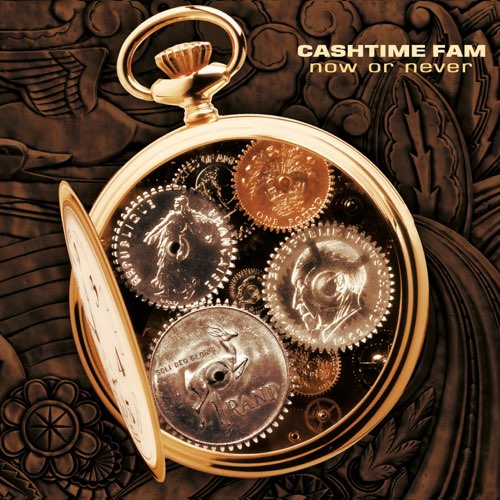 Album: Cashtime Fam - Now Or Never