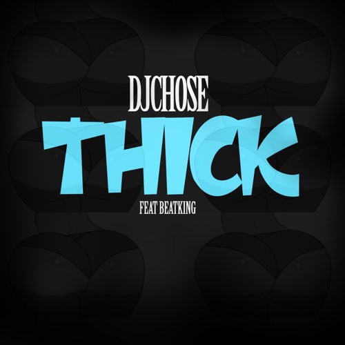 DJ Chose - THICK (feat. Beatking)