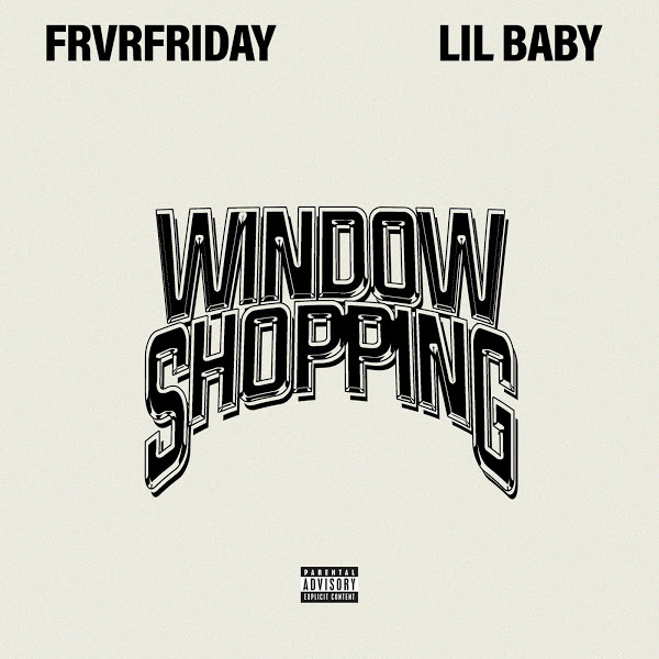 FRVRFRIDAY - Window Shopping (feat. Lil Baby)