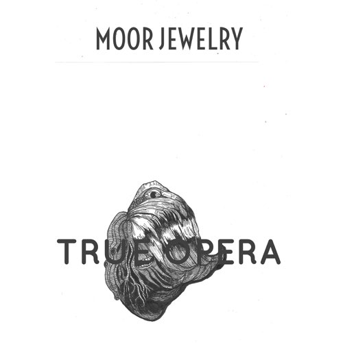 ALBUM: Moor Jewelry - True Opera (feat. Moor Mother & Mental Jewelry)