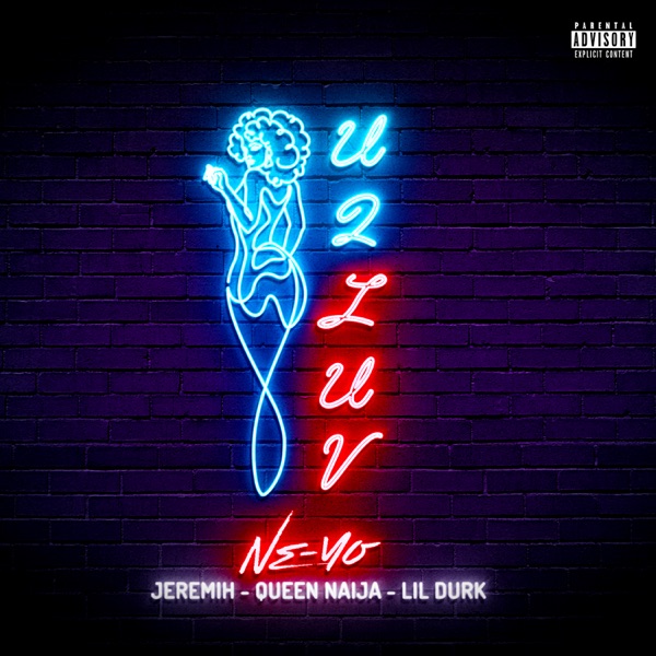 Ne-Yo - U 2 Luv (Remix) [feat. Jeremih, Queen Naija & Lil Durk]