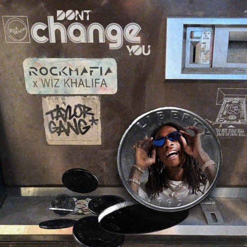 Rock Mafia & Wiz Khalifa - Don't Change You