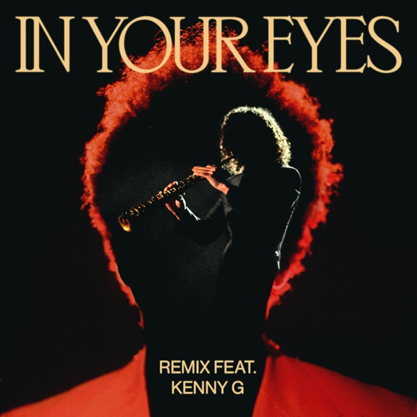 The Weeknd - In Your Eyes (Remix) [feat. Kenny G]