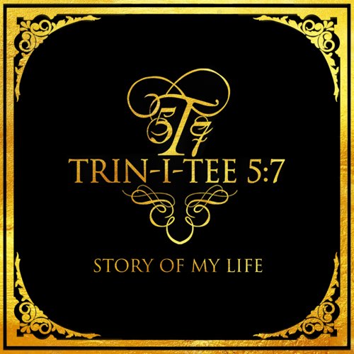 ALBUM: Trin-i-tee 5:7 - Story of My Life