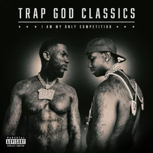 Album: Gucci Mane - Trap God Classics: I Am My Only Competition
