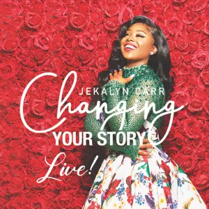 Jekalyn Carr - Changing Your Story (Live)