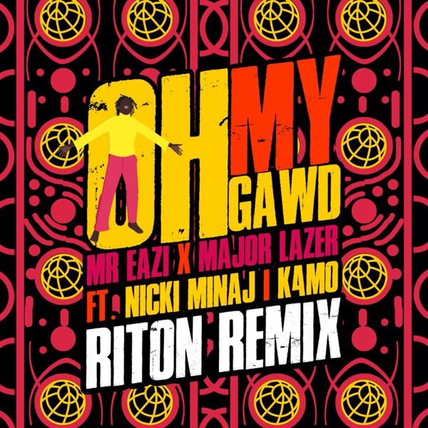 Major Lazer & Mr Eazi - Oh My Gawd (feat. K4mo & Nicki Minaj) [Riton Remix]