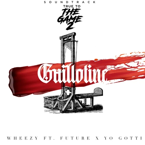 Wheezy - Guillotine (feat. Yo Gotti & Future)