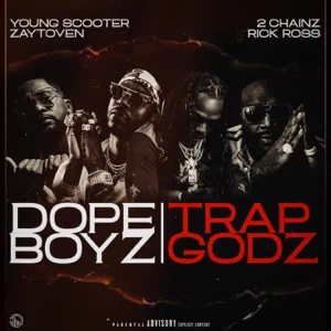 Young Scooter & Zaytoven - Dope Boys & Trap Gods (feat. 2 Chainz & Rick Ross)