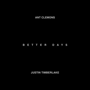 Ant Clemons & Justin Timberlake - Better Days