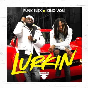 Funkmaster Flex & King Von - Lurkin