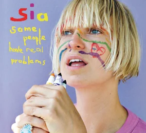 Album: Sia - Some People Have Real Problems