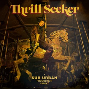 Album: Sub Urban - Thrill Seeker
