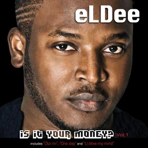 Album: eLDee - Is It Your Money? Vol.1