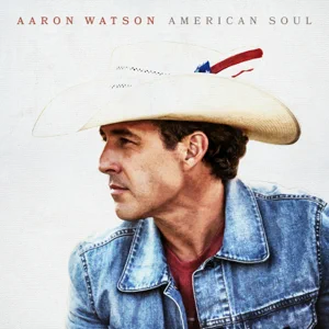 Aaron Watson – American Soul Album