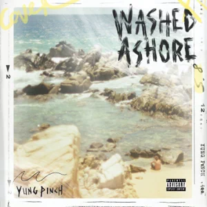 Album: Yung Pinch – WASHED ASHORE