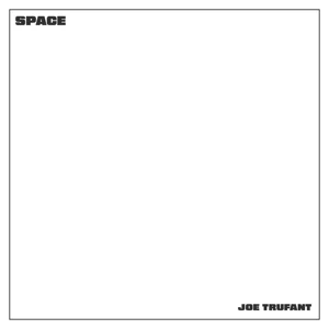 Joe Trufant – Space