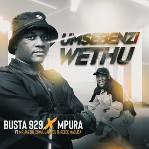 Busta 929 & Mpura – Umsebenzi Wethu (feat. Various Artists)