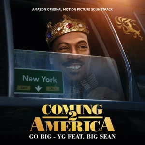 go big feat. big sean from the amazon original motion picture soundtrack 22coming 2 america22 single yg