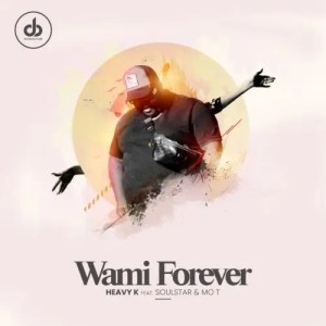 heavy k – wami forever ft. soulstar mo t