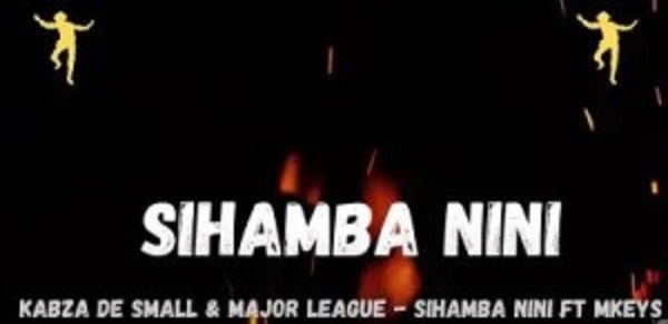 kabza de small – sihamba nini ft. mkeys major league djz