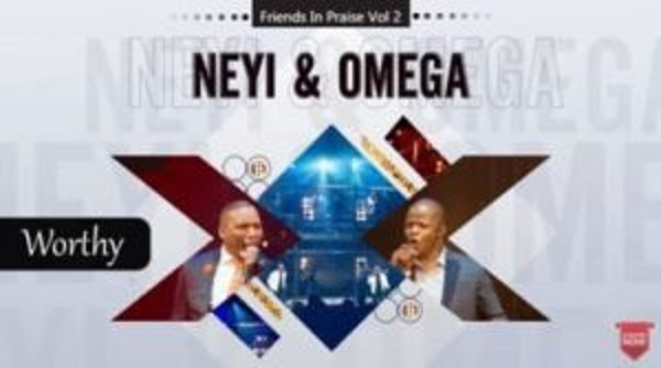 neyi zimu – worthy ft. omega khunou friends in praise