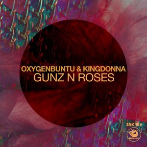 oxygenbuntu – gunz n roses ft. kingdonna original mix