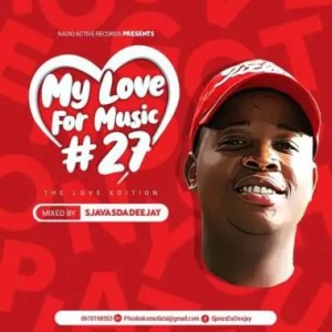 sjavas da deejay – my love for music vol. 27 mix the love edition