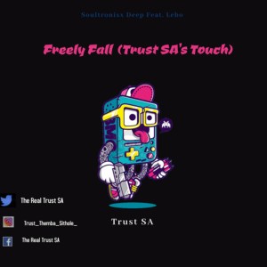soultronixx deep lebo – freely fall trust sa touch